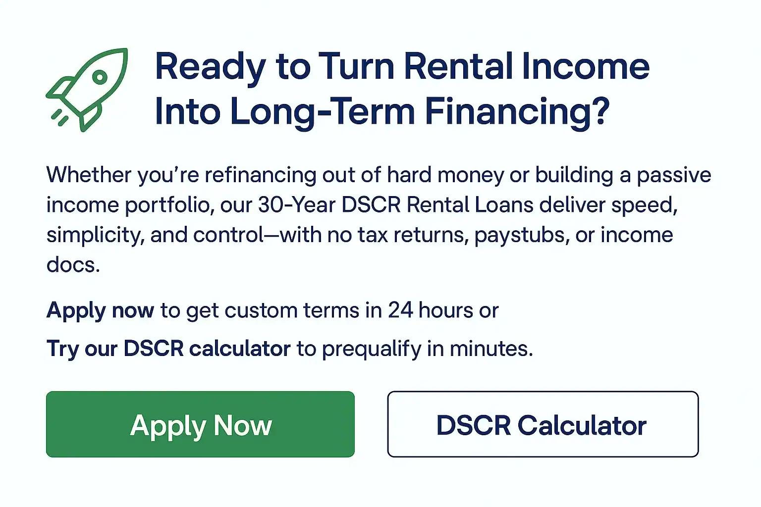 Call-to-action banner promoting DSCR rental loan applications. Includes bold headline encouraging investors to apply or use the DSCR calculator, with green button icons, trust badge, and branded color styling. Designed to increase conversions at the bottom of DSCR Rental Loan FAQ's page.