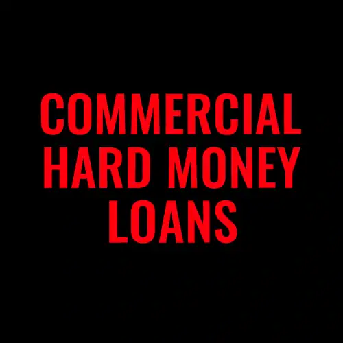 Bold red text on a black background reads "COMMERCIAL HARD MONEY LOANS" — promotional graphic emphasizing financing for commercial real estate investors.
